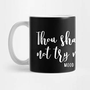 Thou shall not try me - funny mom life quote Mug